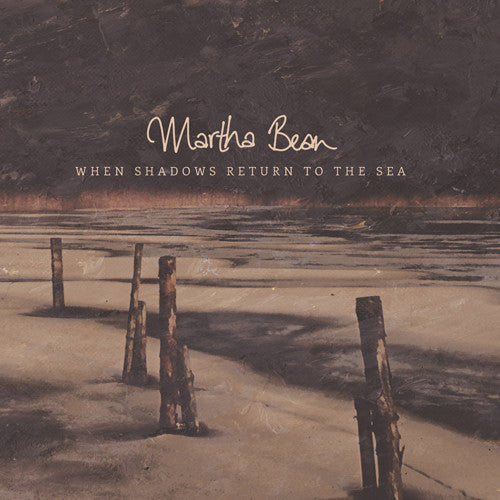 Martha Bean : When Shadows Return To The Sea (CD, Album)