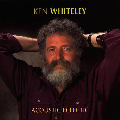 Ken Whiteley : Acoustic Eclectic (CD, Album)