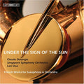 Claude Delangle, Singapore Symphony Orchestra, Lan Shui : Under The Sign Of The Sun, French Works For Saxophone & Orchestra (CD, Album)