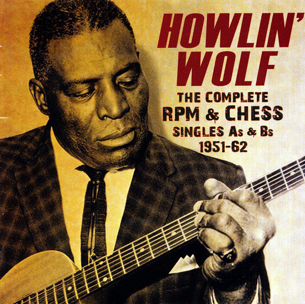 Howlin' Wolf : The Complete RPM & Chess Singles As & Bs 1951-62 (3xCDr, Comp)