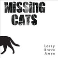 Missing Cats : Larry Brown Amen (CD, Album, Gat)