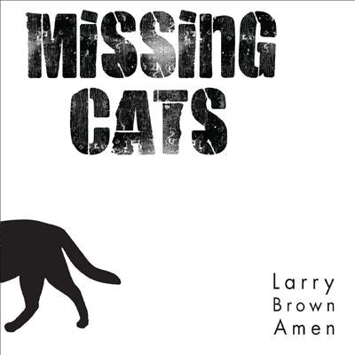 Missing Cats : Larry Brown Amen (CD, Album, Gat)