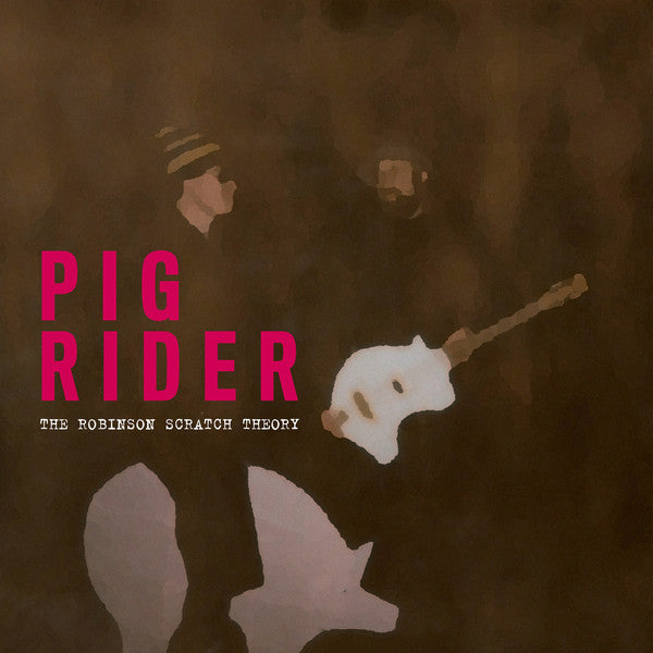 Pig Rider : The Robinson Scratch Theory (2xLP, Comp, RM)