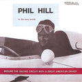 Phil Hill (4) : Around The Racing Circuit With A Great American Driver (CD, Album)