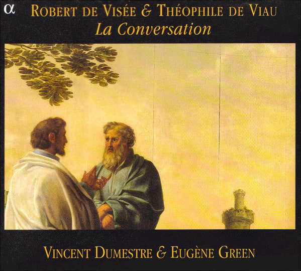 Robert de Visée & Théophile De Viau - Vincent Dumestre & Eugène Green : La Conversation (CD, Album)
