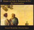 Robert de Visée & Théophile De Viau - Vincent Dumestre & Eugène Green : La Conversation (CD, Album)