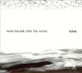 Keiko Harada, Ictus (2) : After The Winter (CD, Album, Dig)