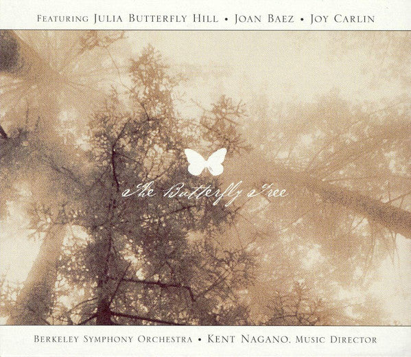 Julia Butterfly Hill, Joan Baez, Joy Carlin, Berkeley Symphony Orchestra, Kent Nagano : The Butterfly Tree (CD)