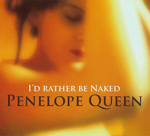 Penelope Queen : I'd Rather Be Naked (CD, Album)