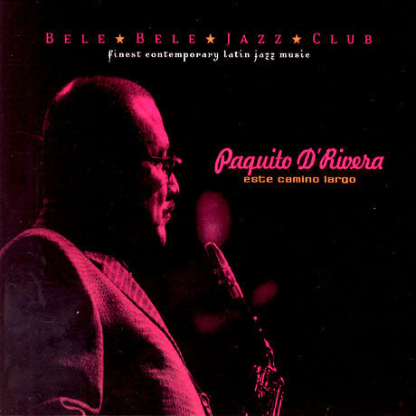 Paquito D'Rivera : Este Camino Largo (CD, Album)