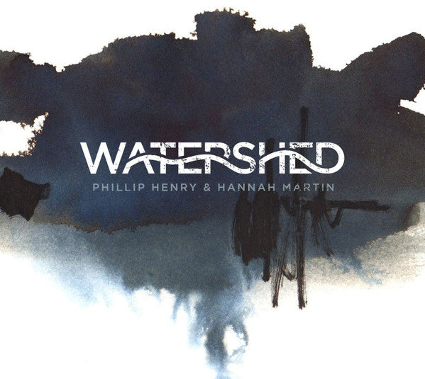 Phillip Henry & Hannah Martin : Watershed (CD, Album)