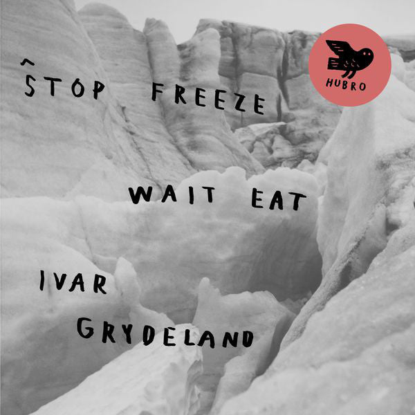 Ivar Grydeland : Stop Freeze Wait Eat (CD, Album)