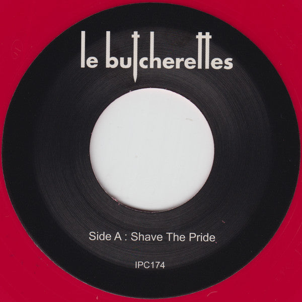 Le Butcherettes : Shave The Pride (7", Single, Ltd, Red)