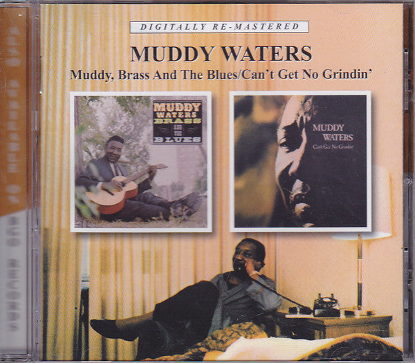Muddy Waters : Muddy, Brass & The Blues / Can't Get No Grindin' (CD, Album, Comp, RE, RM)