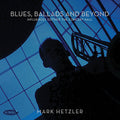 Mark Hetzler : Blues, Ballads And Beyond: Influences Outside The Concert Hall (CD, Album)
