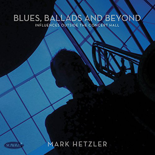 Mark Hetzler : Blues, Ballads And Beyond: Influences Outside The Concert Hall (CD, Album)