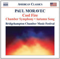 Paul Moravec : Cool Fire; Chamber Symphony; Autumn Song (CD)