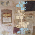 Aruán Ortiz Trio : Hidden Voices (CD, Album)