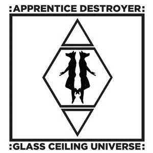 Apprentice Destroyer : Glass Ceiling Universe (LP, Album)