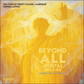 The Choir Of Trinity College, Cambridge, Stephen Layton : Beyond All Mortal Dreams (American A Capella) (CD, Album)