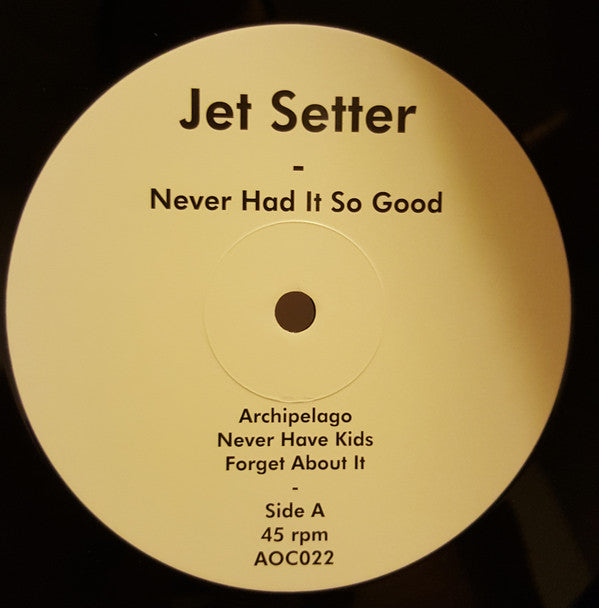 Jet Setter : Never Had It So Good (12", Album)
