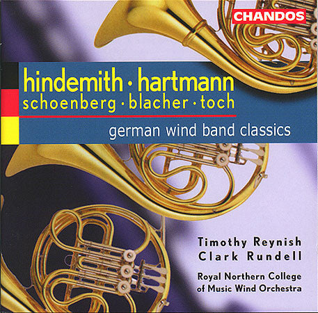 Paul Hindemith · Karl Amadeus Hartmann · Arnold Schoenberg · Boris Blacher · Ernst Toch - Timothy Reynish, Clark Rundell, Royal Northern College Of Music Wind Orchestra : German Wind Band Classics (CD)