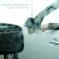 Martin Callingham : Tonight, We All Swim Free (CD)