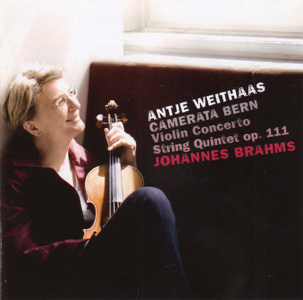 Antje Weithaas, Camerata Bern, Johannes Brahms : Violin Concerto • String Quintet Op. 111 (CD)