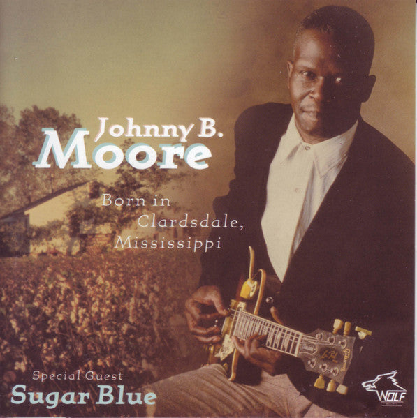 Johnny B. Moore : Born In Clarksdale, Mississippi (CD, Album)