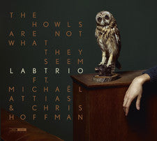 LABtrio Ft. Michaël Attias & Christopher Hoffman : The Howls Are Not What They Seem (CD, Album)