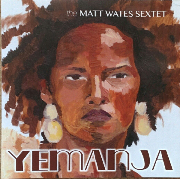 The Matt Wates Sextet : Yemanja (CD, Album)