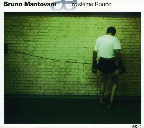 Bruno Mantovani : Troisième Round  (CD, Album)