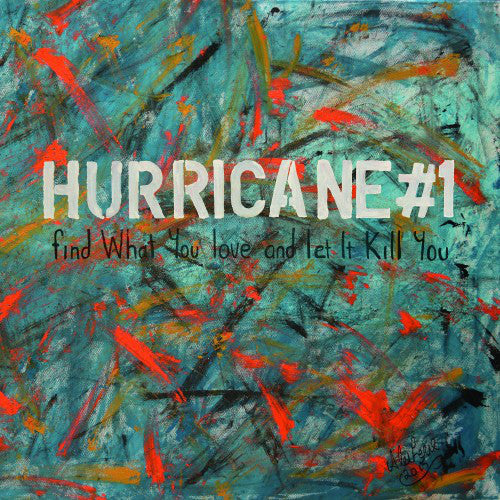 Hurricane #1 : Find What You Love And Let It Kill You (LP + CD)