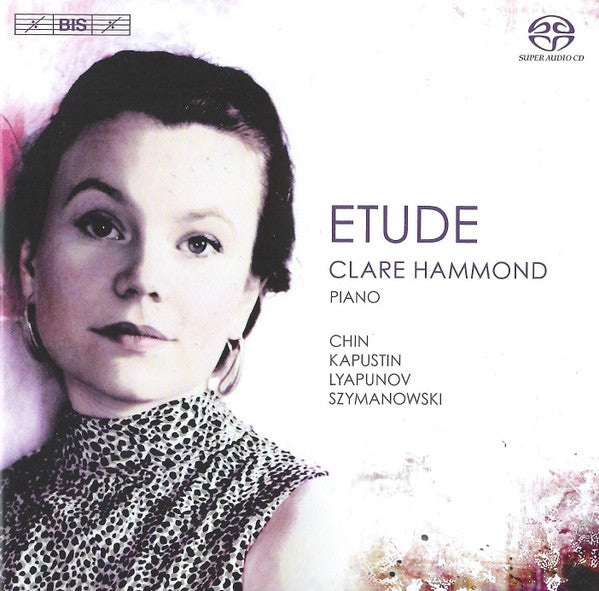 Clare Hammond - Unsuk Chin, Nikolai Kapustin, Sergei Lyapunov, Karol Szymanowski : Etude (SACD, Hybrid, Multichannel, Album)