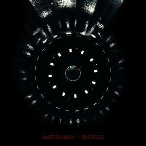 Matt Dunkley : Six Cycles (LP)