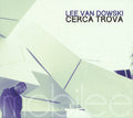 Lee Van Dowski : Cerca Trova / Mobilee Back To Back Mix Vol. 10 (CD, Album + CD, Mixed)