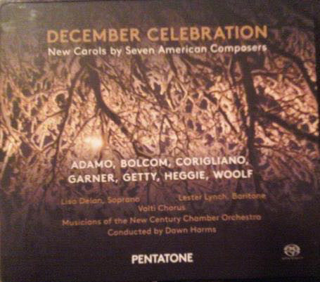 Mark Adamo, William Bolcom, John Corigliano, David Garner (5), Gordon Getty, Jake Heggie, Luna Pearl Woolf - Lisa Delan, Lester Lynch (2), Volti Chorus, Musicians Of The New Century Chamber Orchestra, Dawn Harms : December Celebration (New Carols By Seven American Composers) (SACD, Hybrid, Multichannel, Album)
