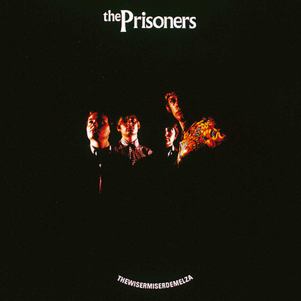 The Prisoners : Thewisermiserdemelza: Complete 1983-84 Big Beat Recordings (CD, Album, RE, RM)