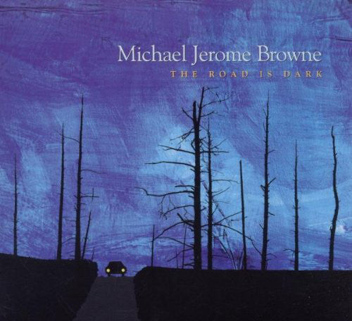 Michael Jerome Browne : The Road Is Dark (CD, Album)