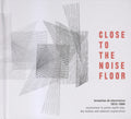 Various : Close To The Noise Floor (Formative UK Electronica 1975-1984) (4xCD, Comp + Box)