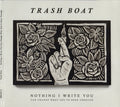 Trash Boat : Nothing I Write You Can Change What You've Been Through (CD, Album)