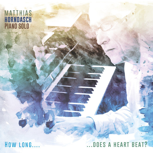 Matthias Horndasch : How Long...Does A Heart Beat? (CD, Album)
