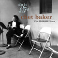 Chet Baker : Do It The Hard Way: The Riverside Years (CD, Comp)
