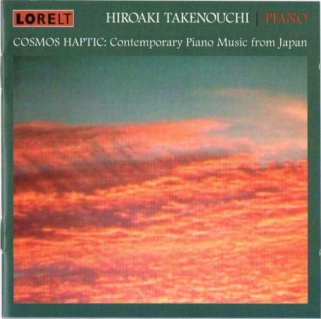 Hiroaki Takenouchi : Cosmos Haptic: Contemporary Piano Music From Japan (CD, Album)