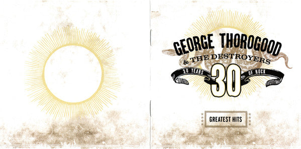 George Thorogood & The Destroyers : Greatest Hits: 30 Years Of Rock (CD, Comp, RM)
