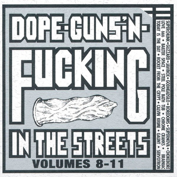 Various : Dope-Guns-'N-Fucking In The Streets Volumes 8-11 (CD, Comp)