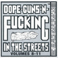 Various : Dope-Guns-'N-Fucking In The Streets Volumes 8-11 (CD, Comp)
