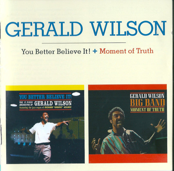 Gerald Wilson : You Better Believe It! + Moment Of Truth (CD, Comp, RM)