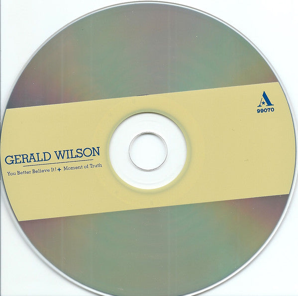 Gerald Wilson : You Better Believe It! + Moment Of Truth (CD, Comp, RM)
