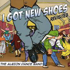 The Albion Dance Band : I Got New Shoes - Revisited (CD, Album, RE)